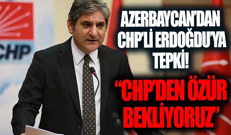 Azerbaycan'dan CHP'li Aykut Erdoğdu'ya tepki: Özür bekliyoruz