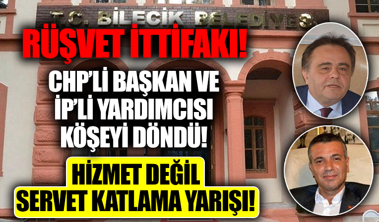 Rüşvet ittifakı! CHP’li başkan ve İP’li yardımcısı köşeyi döndü!