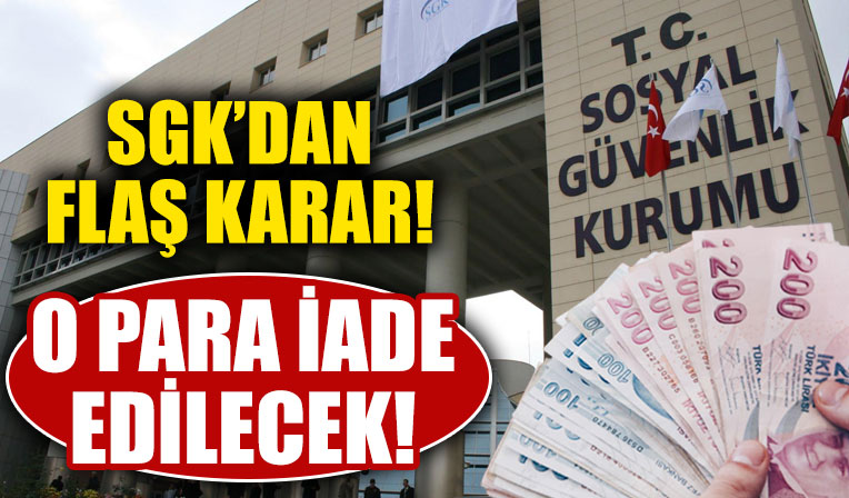 Dikkat sizin de başınıza gelebilir! SGK o paraları iade edecek