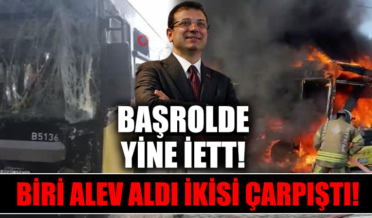 CHP'li İBB döneminde başrolde yine İETT otobüsleri var! Bir İETT otobüsü park halindeyken alev aldı, 2 İETT otobüsü çarpıştı...