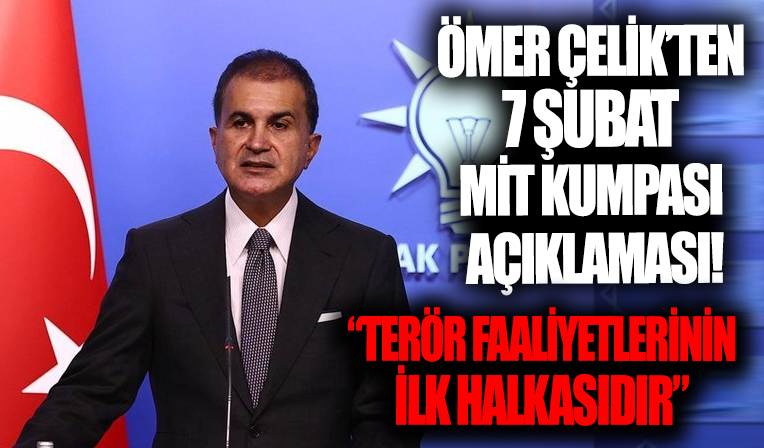 AK Parti sözcüsü Ömer Çelik'ten Mit Kumpası açıklaması!