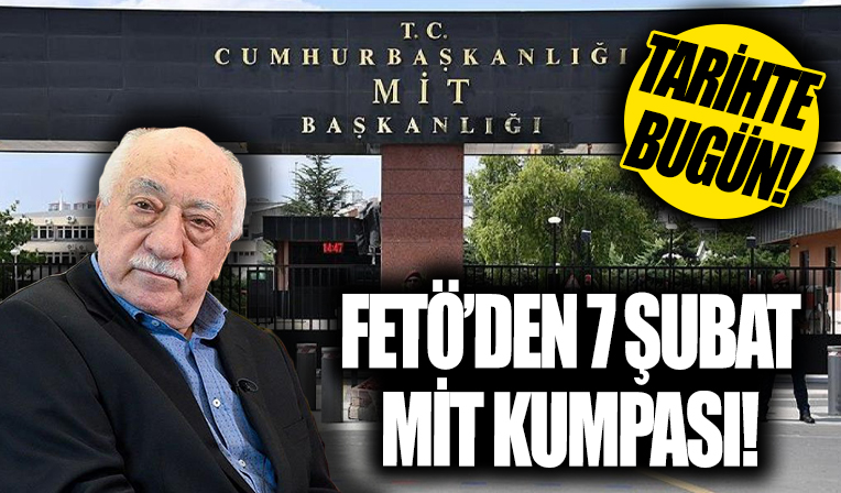 FETÖ'nün hain 7 Şubat kumpasının üzerinden 10 yıl geçti!