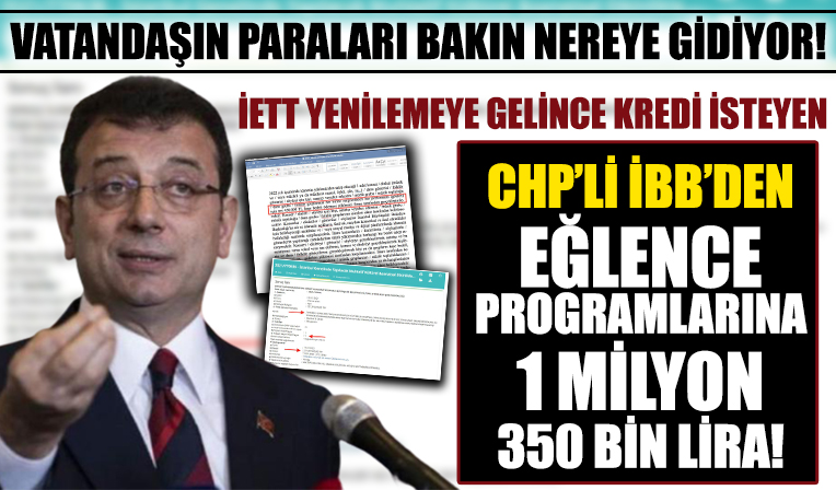 Vatandaşın paraları bakın nereye gidiyor! CHP'li İBB'den eğlenceye 1 milyon 350 bin TL!