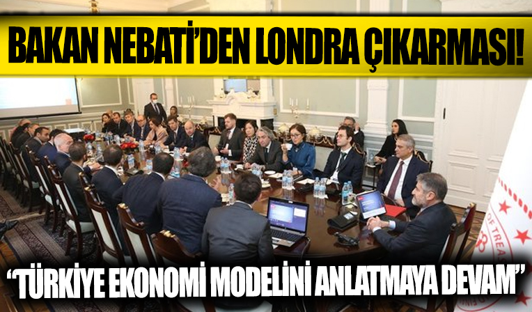 Bakan Nebati'nin Londra çıkarması ikinci gününde de devam ediyor...