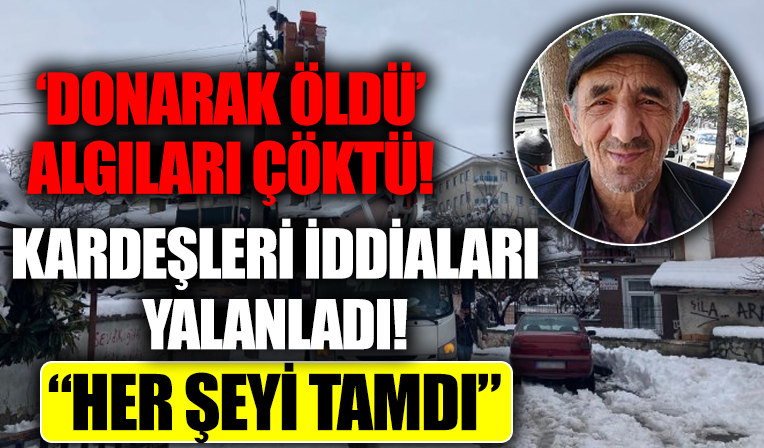 Bir algı oyunu daha çöktü! 'Donarak öldü' denilen adamın kardeşleri iddiaları yalanladı