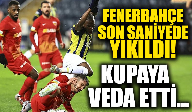 Fenerbahçe son saniyede yıkıldı! Kayserispor çeyrek finale yükseldi