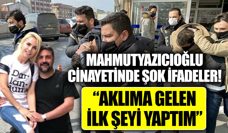 Şafak Mahmutyazıcıoğlu cinayetinde katillerin yeni ifadeleri ortaya çıktı: Aklıma ilk gelen şeyi yaptım...
