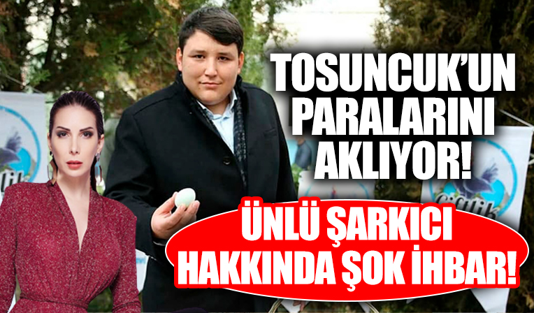 'Tosuncuk'un paralarını ünlü şarkıcı aklıyor' ihbarı! MASAK harekete geçti!