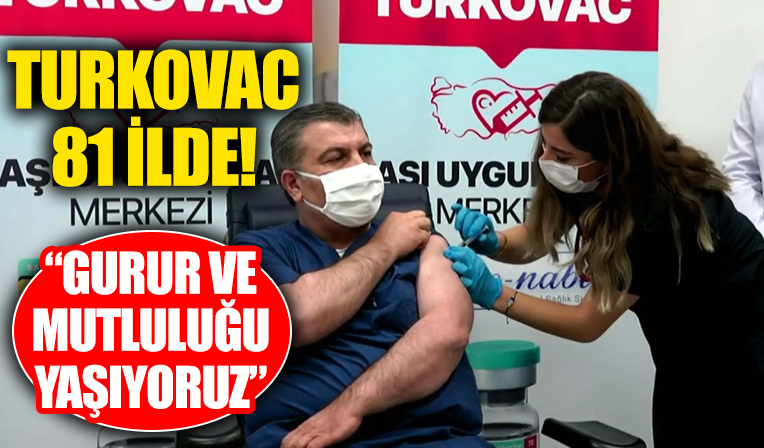 Yerli koronavirüs aşısı 81 ilde uygulanmaya başladı!