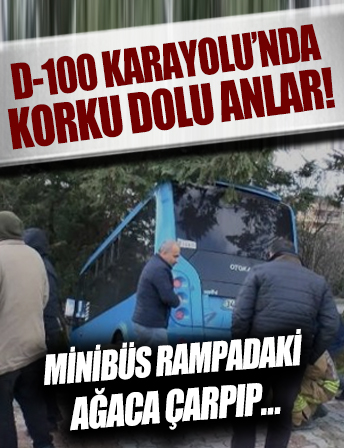 D-100 Karayolu'nda korku dolu anlar! Minibüs rampadaki ağaca çarpıp...