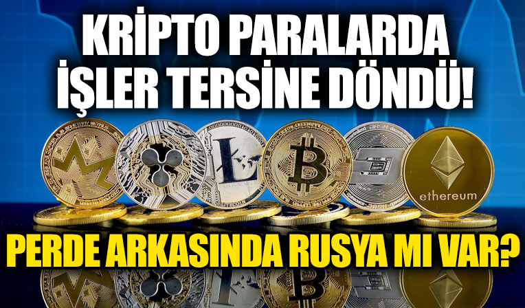 Kripto paralarda işler tersine döndü! Perde arkasında Ruslar mı var?