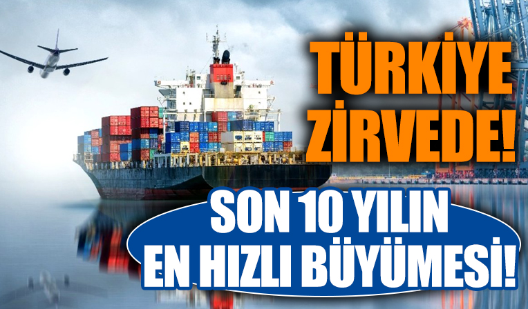 Türkiye son 10 yılın en hızlı büyümesiyle zirvede!
