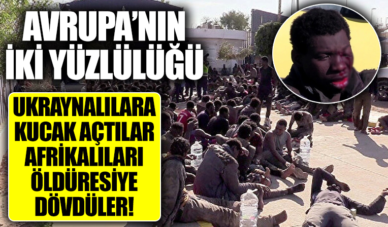 Ukraynalılara kucak açan Avrupa, Afrikalı mültecileri öldüresiye dövdü!