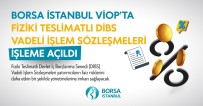 Borsa Istanbul VIOP'ta Fiziki Teslimatli DIBS Vadeli Islem Sözlesmelerini Isleme Açti