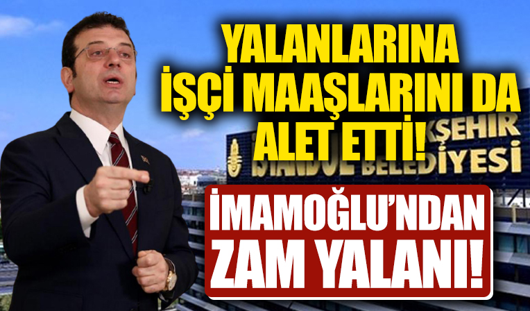 İBB işçilerine zam yapıldığını açıklamıştı! İmamoğlu'nun zam yalanı ortaya çıktı!