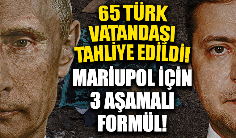 Mariupol'de mahsur kalan Türk vatandaşları için 3 formül! AA son dakika duyurdu: 65 Türk tahliye edildi