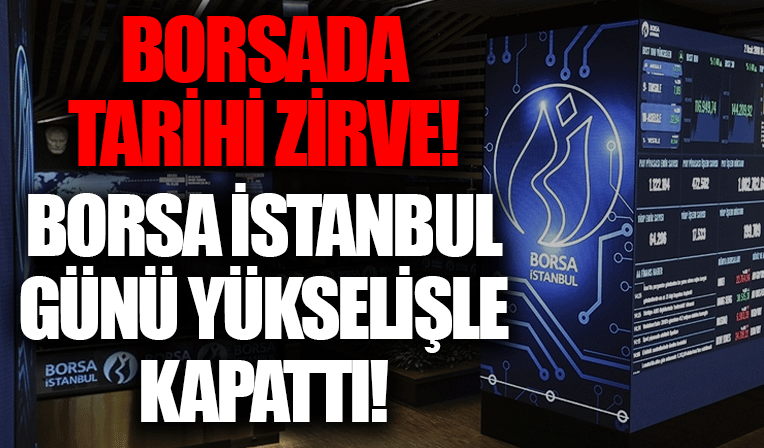 Borsa tüm zamanların en yüksek kapanışını gerçekleştirdi