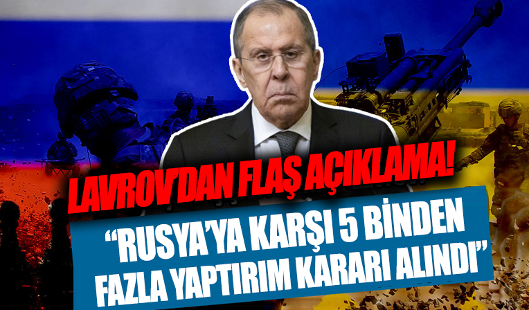 Rusya Dışişleri Bakanı Lavrov 'Bu bir rekordur' dedi ve açıkladı: '5 binden fazla yaptırım kararı alındı'