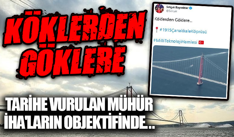 Türkiye'nin tarihe damgası 1915 Çanakkale Köprüsü İHA'ların objektifinde! Selçuk Bayraktar: 'Köklerden göklere...'