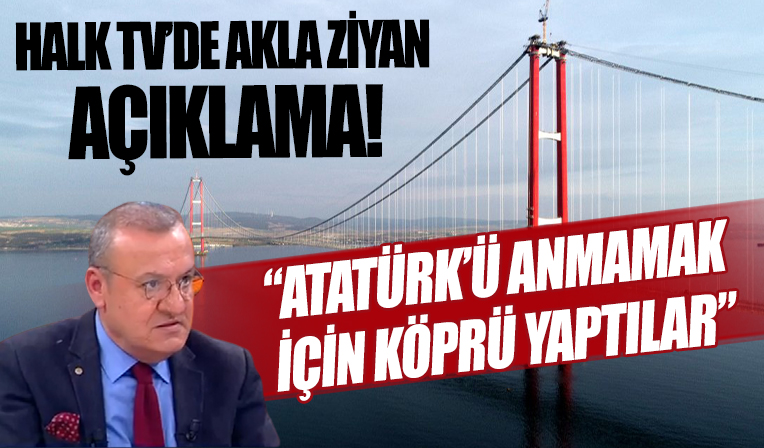 Halk TV'de akla ziyan yorum: Atatürk'ü anmamak için köprü yaptılar