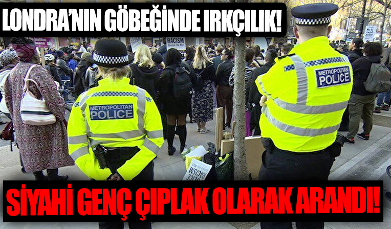Londra'da siyahi kıza ayrımcılık: Polisler tarafından çıplak olarak arandı