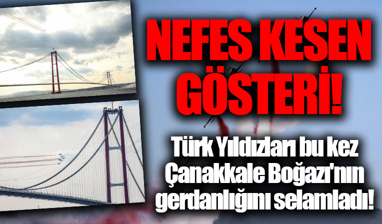 Türk Yıldızları nefes kesti! Çanakkale Boğazı'nın gerdanlığını selamladılar