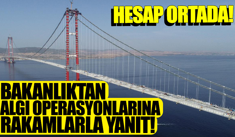 Ulaştırma ve Altyapı Bakanlığı'ndan 1915 Çanakkale Köprüsü ile ilgili algı operasyonlarına cevap!