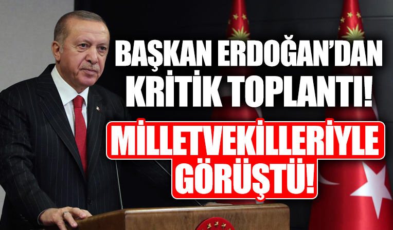 Başkan Erdoğan, milletvekilleriyle buluştu!