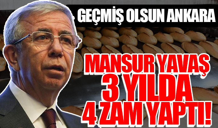 CHP'li Mansur Yavaş'tan halk ekmeğe yüzde 60 zam! 4 kez zam gören ekmek 70 kuruştan 2 liraya çıktı