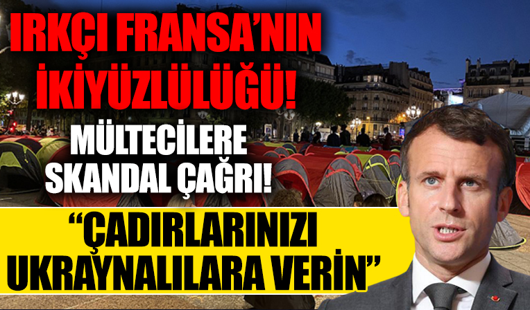 Fransa'dan ülkedeki mültecilere skandal çağrı: Çadırlarınızı Ukraynalılara verin