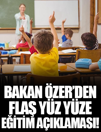 Milli Eğitim Bakanı Mahmut Özer: Kararlı bir şekilde yüz yüze eğitime devam ediyoruz