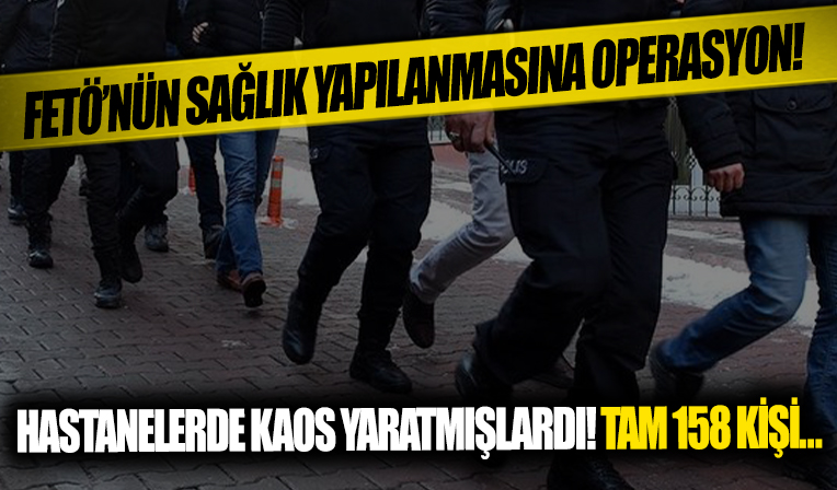 Ankara merkezli FETÖ operasyonu! 158 kişiye gözaltı kararı