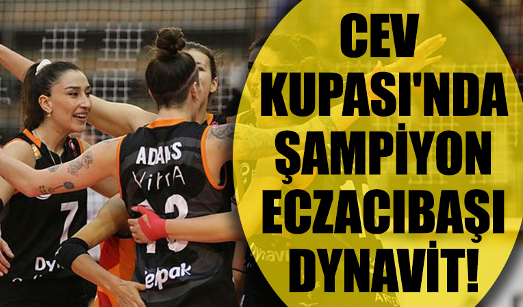 Avrupa'da büyük başarı! CEV Kupası'nda şampiyon Eczacıbaşı Dynavit