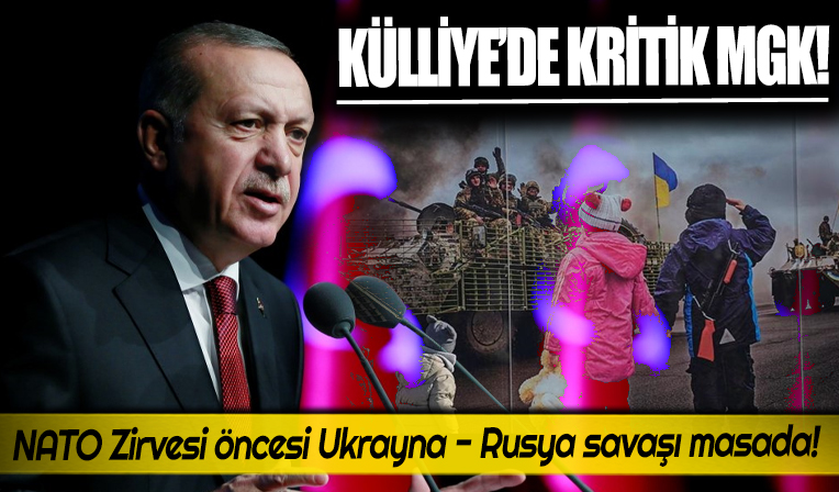 Başkan Erdoğan liderliğindeki MGK bugün Beştepe'de toplanıyor! NATO Zirvesi öncesi masada Rusya-Ukrayna savaşı var