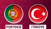 TÜRKİYE PORTEKİZ MAÇI - Türkiye Portekiz Maçı Bugün Mü? Türkiye Portekiz Maçı Muhtemel İlk 11’leri