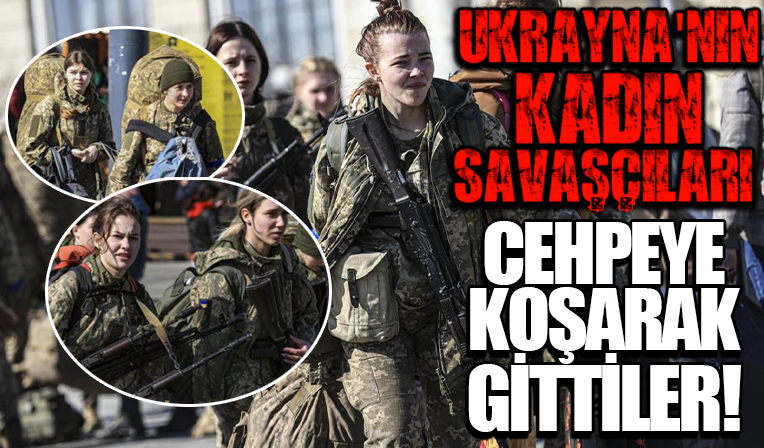 Ukraynalı kadın savaşçılar cepheye akın ediyor!