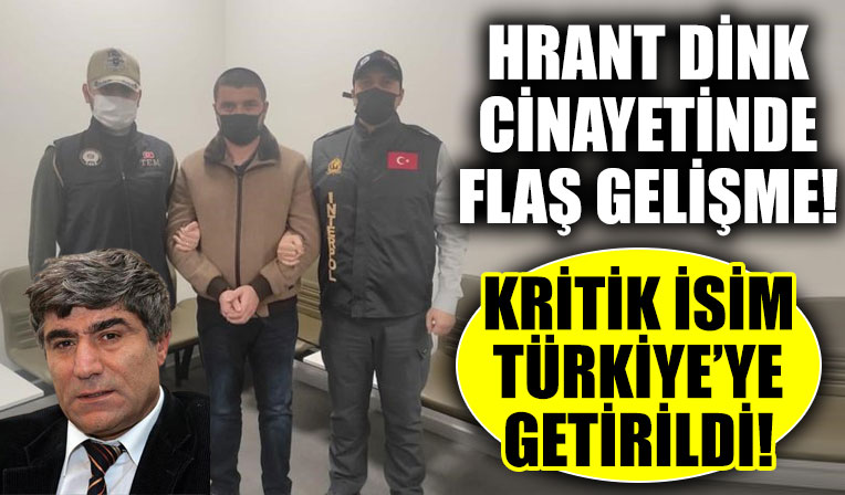 Hrant Dink cinayetinde flaş gelişme: Ahmet İskender Türkiye'ye getirildi