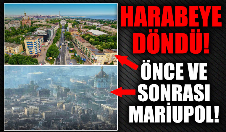 Mariupol’ün önce ve sonraki hali!