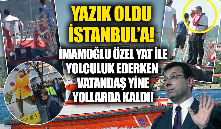 Ekrem İmamoğlu özel yat ile trafik sorununu aşarken, vatandaş ise yollarda kaldı!