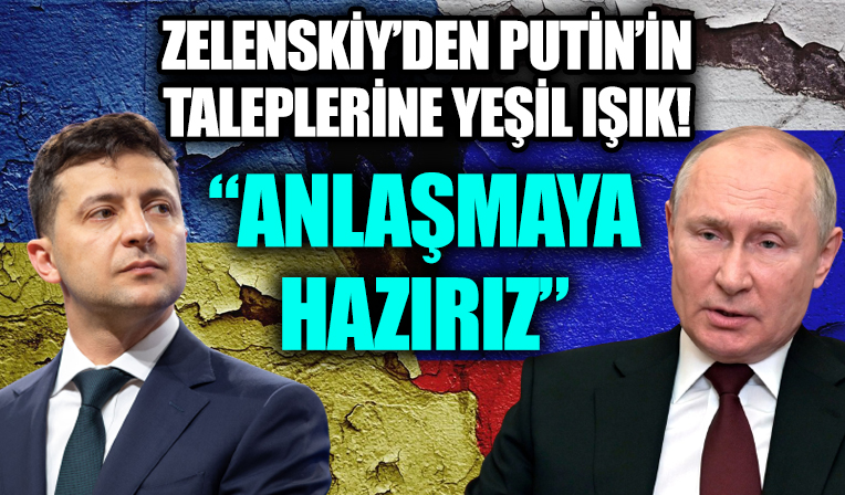 Zelenskiy'den Putin taleplerine yeşil ışık: Anlaşmaya hazırız