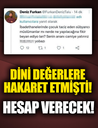 Dini değerlere hakaret eden Deniz Furkan Talu hakkında flaş gelişme!