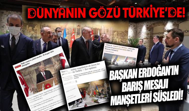 Dünyanın gözü Türkiye'de! Başkan Erdoğan'ın barış mesajı manşetleri süsledi