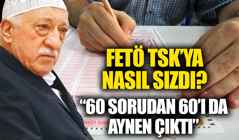 FETÖ, TSK'ya nasıl sızdı? İtirafçı anlattı: Soruların hepsi aynen çıktı