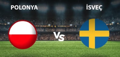 Polonya – İsveç Maçı Ne Zaman? Polonya – İsveç Maçı Saat Kaçta?