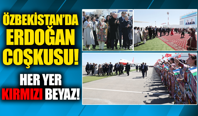 Özbekistan'da Başkan Erdoğan coşkusu! Her yer kırmızı beyaza büründü!