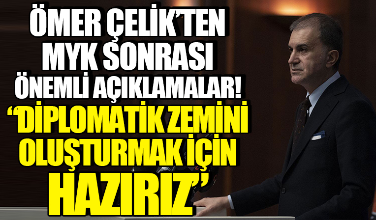 AK Parti Sözcüsü Ömer Çelik'ten MYK sonrası önemli açıklamalar!