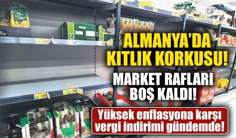 Almanya’da kıtlık korkusu!