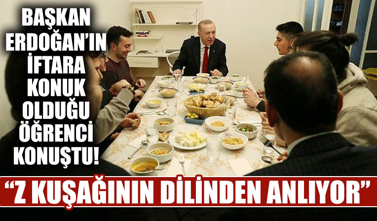 Başkan Erdoğan öğrenci evine iftarda konuk olmuştu: Başkanımız Z kuşağının dilinden anlıyor