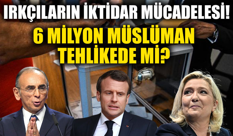Irkçıların iktidar mücadelesi! Fransa'daki 6 milyon Müslüman tehlikede mi? Tüm dünyayı etkileyen bir durum var...