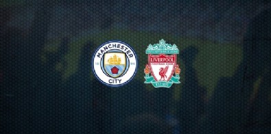 Manchester City - Liverpool Maçı Ne Zaman? Manchester City - Liverpool Maçı Hangi Kanalda?